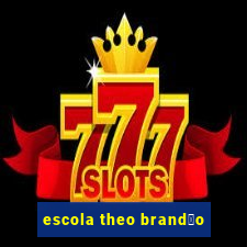 escola theo brand茫o