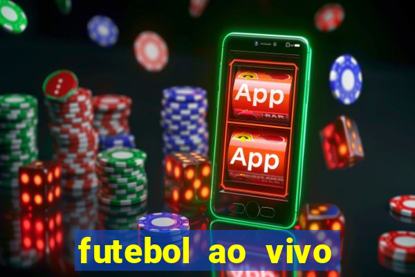 futebol ao vivo hoje online