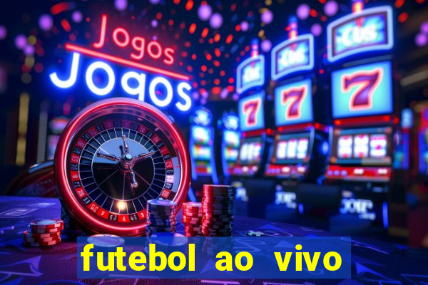 futebol ao vivo hoje online