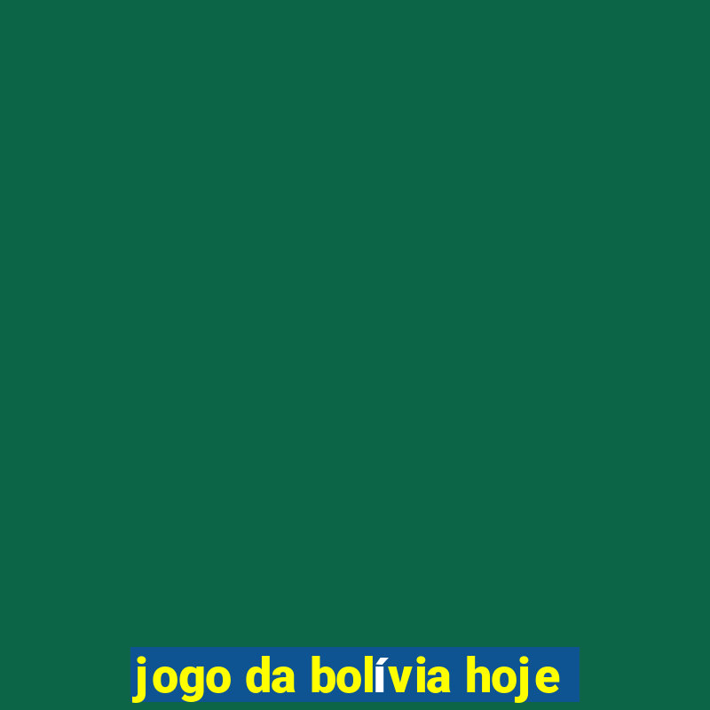 jogo da bolívia hoje