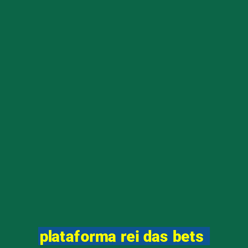 plataforma rei das bets