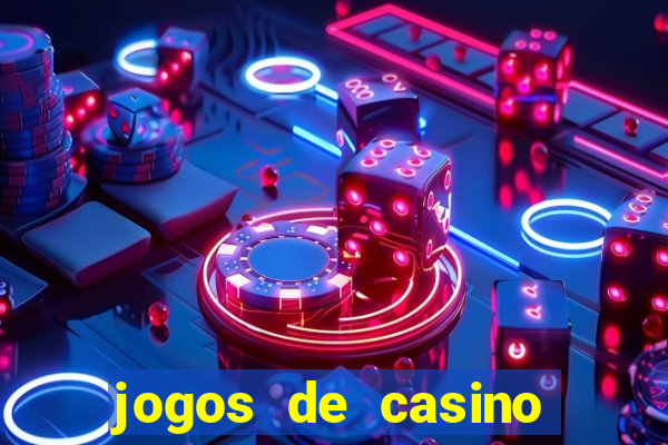 jogos de casino gratis ca?a niqueis