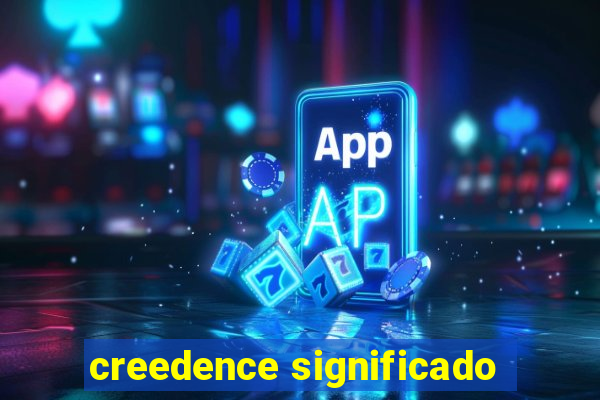 creedence significado