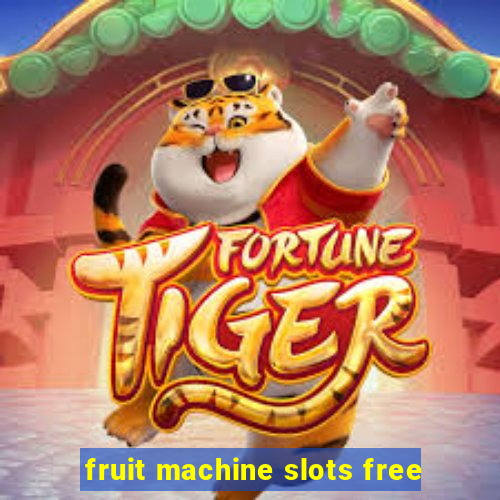 fruit machine slots free