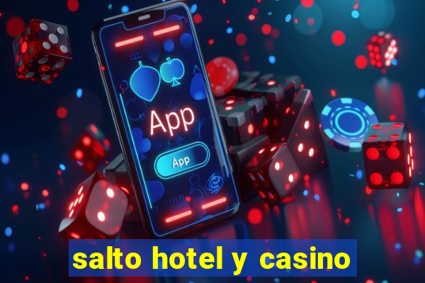 salto hotel y casino