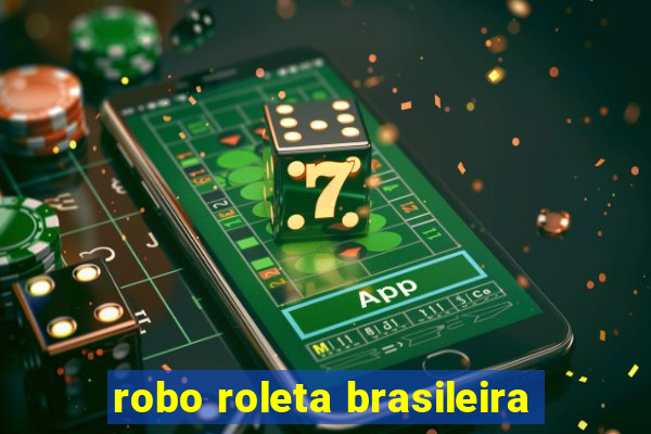 robo roleta brasileira