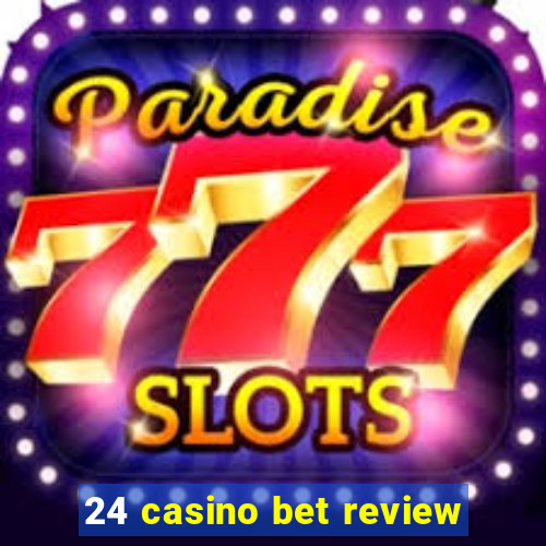 24 casino bet review