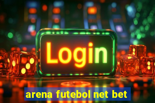 arena futebol net bet