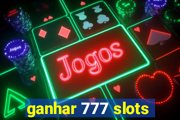 ganhar 777 slots