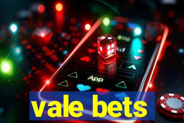 vale bets