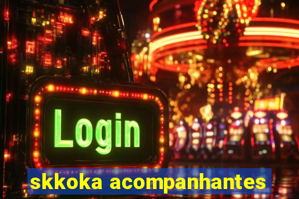 skkoka acompanhantes