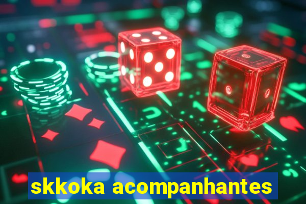 skkoka acompanhantes