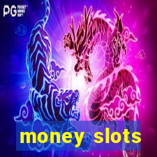 money slots