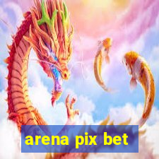 arena pix bet