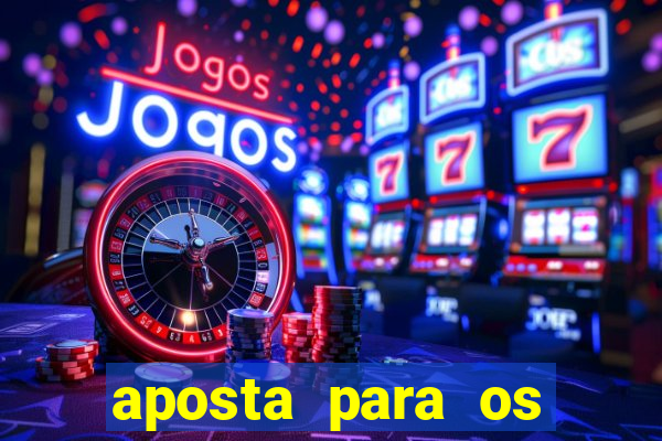 aposta para os jogos de hoje