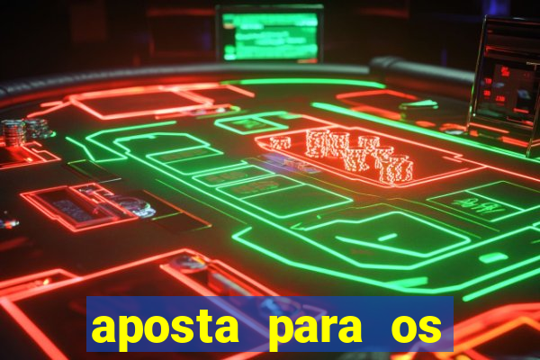 aposta para os jogos de hoje