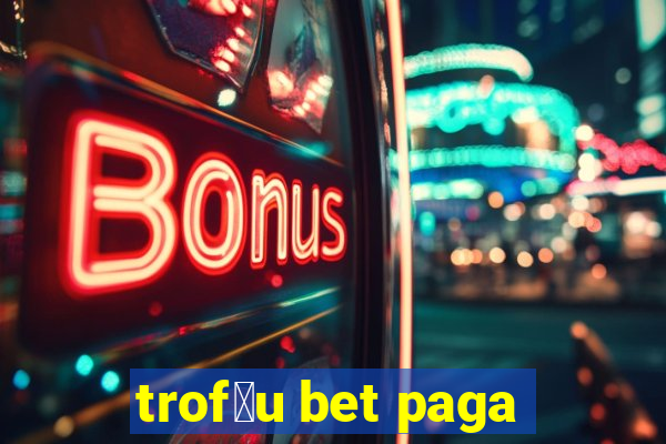 trof茅u bet paga