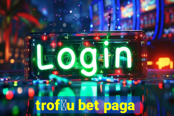 trof茅u bet paga