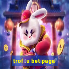 trof茅u bet paga