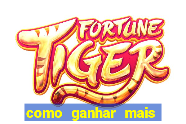 como ganhar mais no jogo do tigre