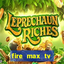 fire max tv futebol ao vivo 2023