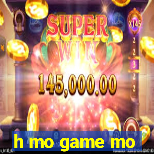 h mo game mo