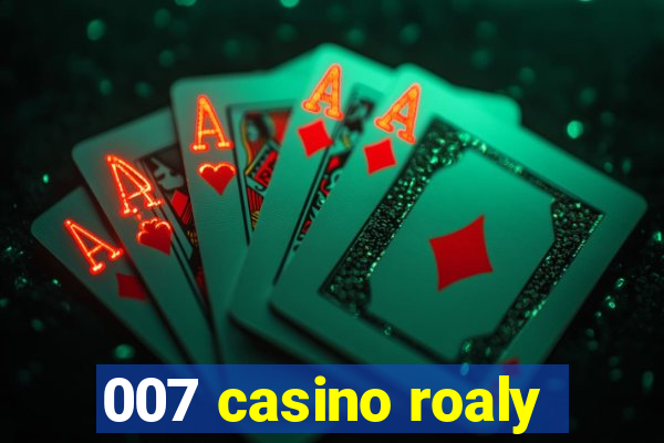 007 casino roaly