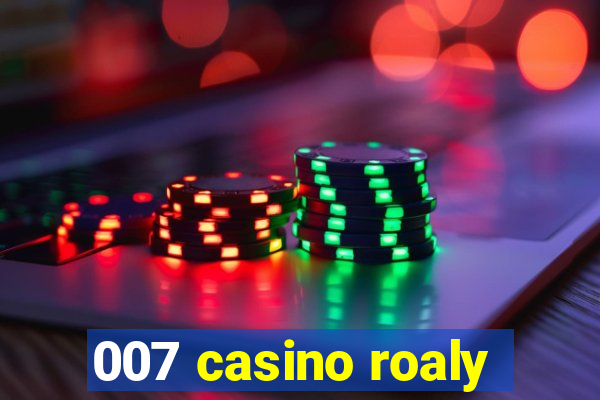 007 casino roaly