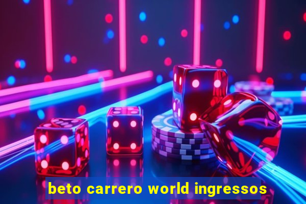 beto carrero world ingressos