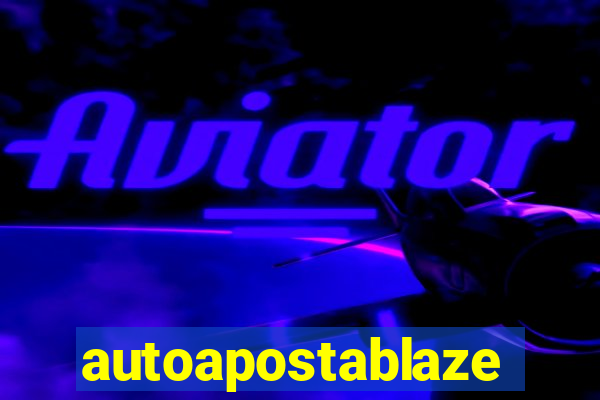 autoapostablaze