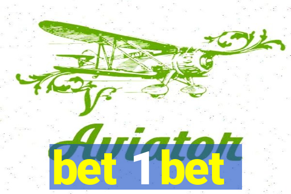 bet 1 bet