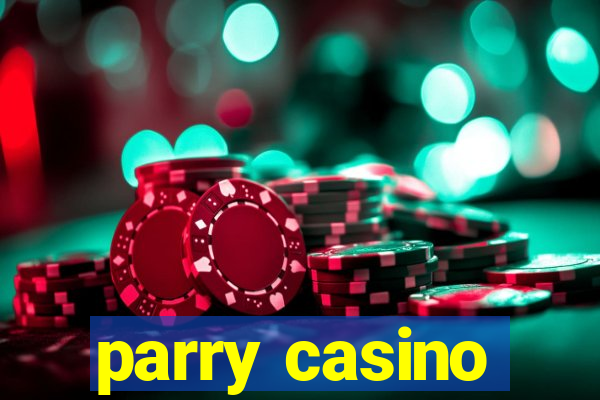 parry casino