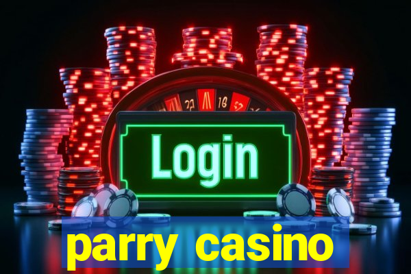 parry casino