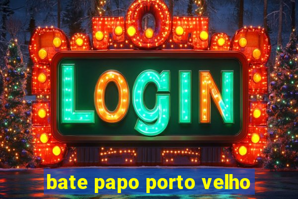 bate papo porto velho