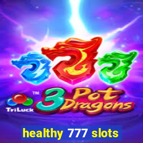 healthy 777 slots