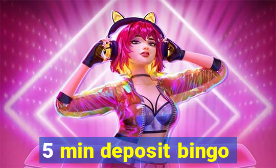 5 min deposit bingo