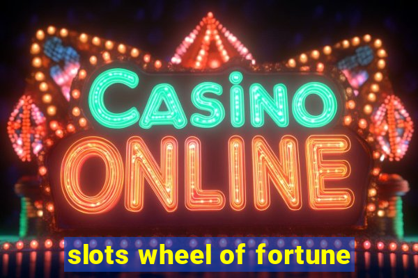 slots wheel of fortune