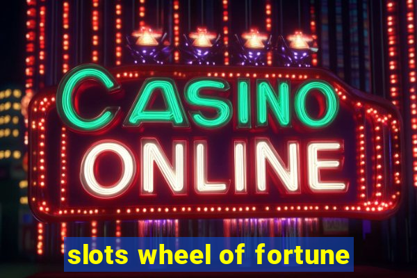 slots wheel of fortune