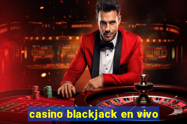 casino blackjack en vivo