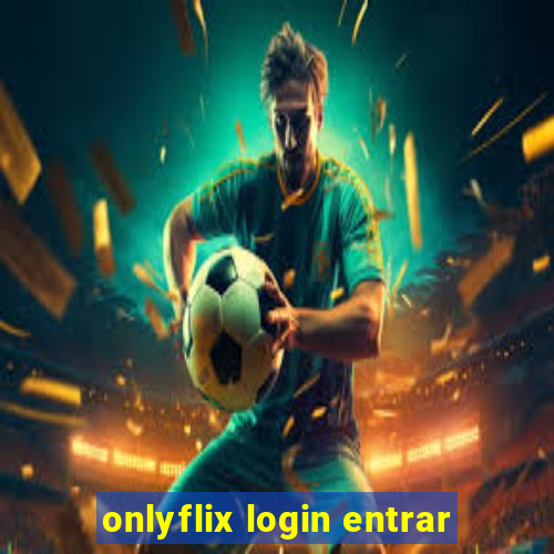 onlyflix login entrar