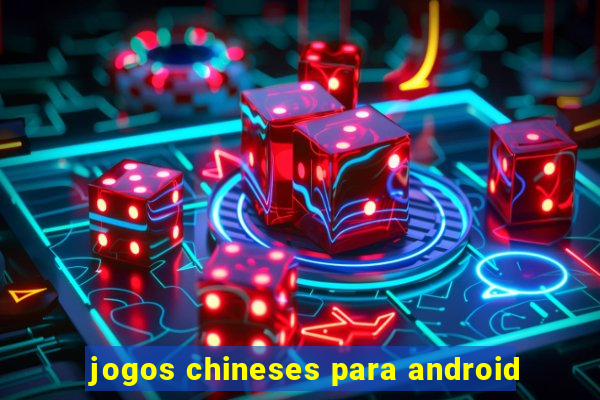 jogos chineses para android