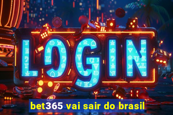 bet365 vai sair do brasil