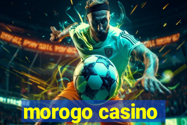 morogo casino