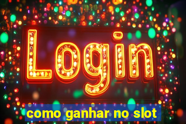 como ganhar no slot