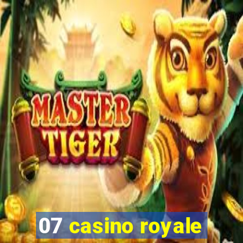 07 casino royale