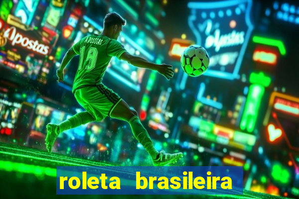 roleta brasileira como jogar