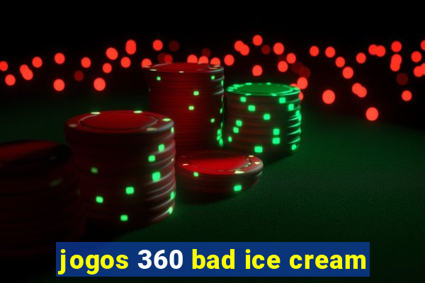 jogos 360 bad ice cream