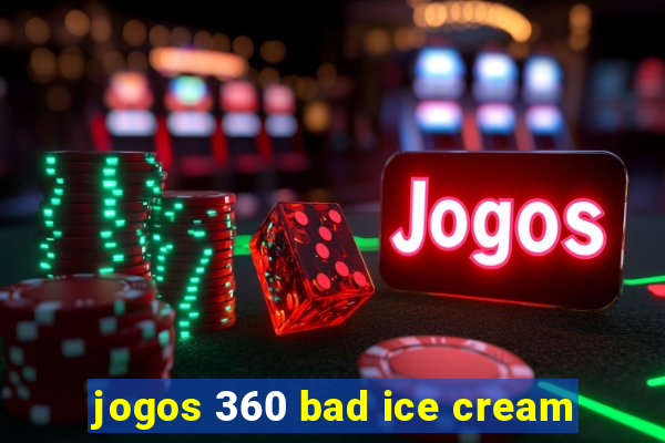 jogos 360 bad ice cream