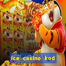 ice casino kod promocyjny 2024