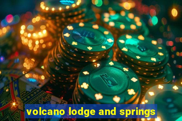 volcano lodge and springs